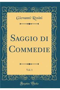 Saggio di Commedie, Vol. 1 (Classic Reprint)