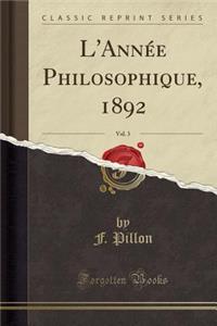 L'Année Philosophique, 1892, Vol. 3 (Classic Reprint)