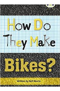 Bug Club Independent Non Fiction Year 4 Grey A How Do They Make ... Bikes