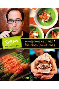 Sam the Cooking Guy: Awesome Recipes & Kitchen Shortcuts