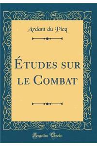 ï¿½tudes Sur Le Combat (Classic Reprint)