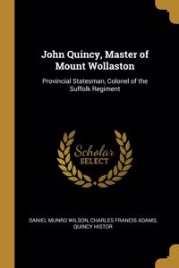 John Quincy, Master of Mount Wollaston