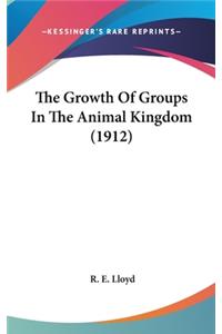 The Growth Of Groups In The Animal Kingdom (1912)