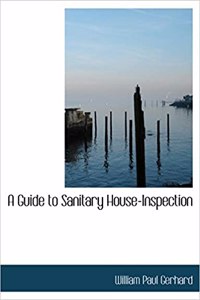 A Guide to Sanitary House-Inspection