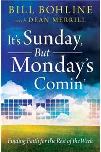 It's Sunday, But Monday's Comin': Finding Faith for the Rest of the Week