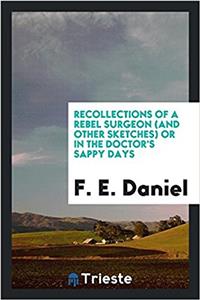 Recollections of a rebel surgeon (and other sketches) or In the doctor's sappy days