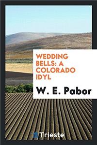 WEDDING BELLS: A COLORADO IDYL