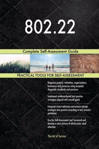 802.22 Complete Self-Assessment Guide