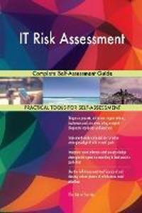 IT Risk Assessment Complete Self-Assessment Guide