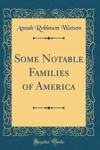 Some Notable Families of America (Classic Reprint)