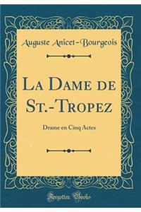La Dame de St.-Tropez: Drame En Cinq Actes (Classic Reprint)