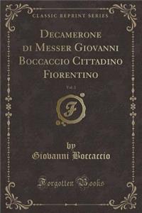 Decamerone Di Messer Giovanni Boccaccio Cittadino Fiorentino, Vol. 3 (Classic Reprint)