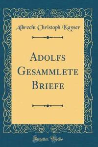 Adolfs Gesammlete Briefe (Classic Reprint)