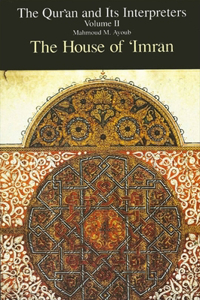 The Qur?an and Its Interpreters: The House of 'Imr&#257;n
