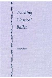 Teaching Classical Ballet