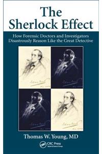 Sherlock Effect: How Forensic Doctors and Investigators Disastrously Reason Like the Great Detective