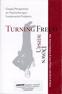 Turning Freud Upside Down: Gospel Perspectives on Psychotherapy's Fundamental Problems