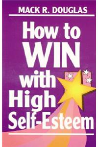 How to Win With High Self-Esteem