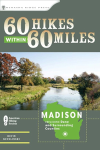 60 Hikes Within 60 Miles: Madison