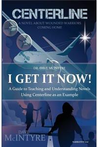 I Get It Now!: A Guide to Teaching and Understanding Novels using Centerline as an Example