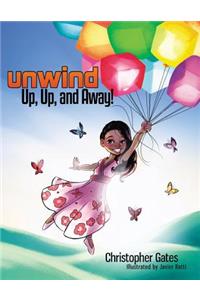 Unwind. Up, Up, and Away!
