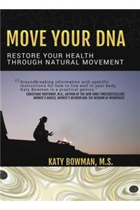 Move Your DNA Restore Your Health Through Natural Movement