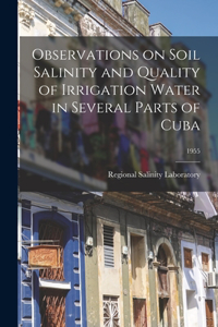 Observations on Soil Salinity and Quality of Irrigation Water in Several Parts of Cuba; 1955