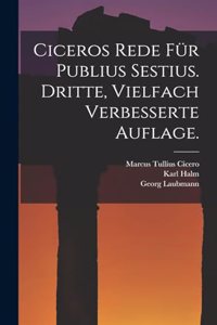 Ciceros Rede für Publius Sestius. Dritte, vielfach verbesserte Auflage.