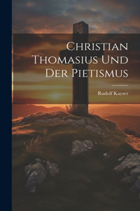 Christian Thomasius Und Der Pietismus