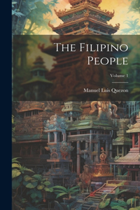 The Filipino People; Volume 1