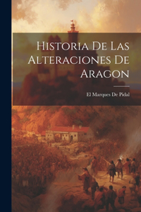 Historia de las Alteraciones de Aragon