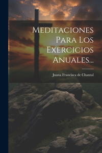 Meditaciones Para Los Exercicios Anuales...