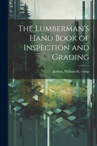 Lumberman's Hand Book of Inspection and Grading