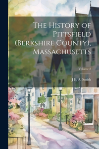 History of Pittsfield (Berkshire County), Massachusetts; Volume 2
