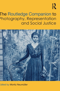 Routledge Companion to Photography, Representation and Social Justice