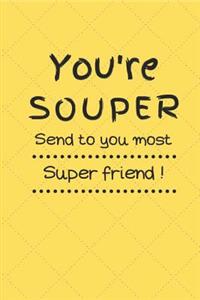 You're Souper Send to Your Most Super Friend: 2019 - 2020 Academic Monthly Calendar, Blank Wide Ruled Composition Notebook, A Gift for Graduation, Back to School, Funny and Pun Words Journal for