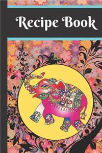 Recipe Book: Elephant Indian Psychedelic Cooking Gift - BLANK RECIPE BOOK, 114 pages, 6 x 9