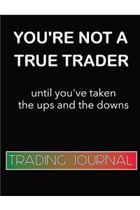 Forex Trading Journal You're Not A True Trader