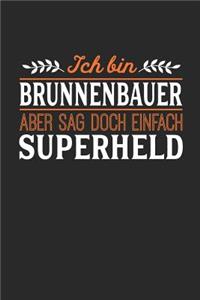 Ich bin Brunnenbauer aber sag doch einfach Superheld