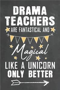 Drama Teachers Are Fantastical And Magical Like A Unicorn Only Better