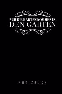 Nur Die Harten Kommen in Den Garten