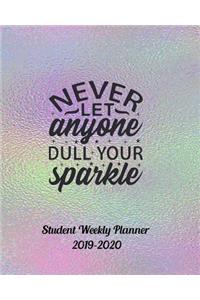 Never Let Anyone Dull Your Sparkle Student Weekly Planner 2019-2020