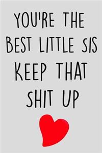 You're The Best Little Sis Keep That Shit Up