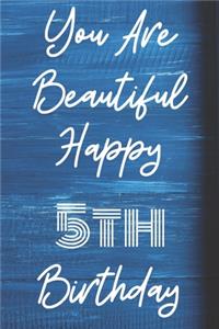 You Are Beautiful Happy 5th Birthday