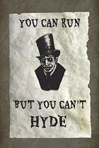 You Can Run But You Can't Hyde