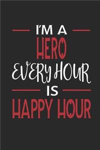 I'm a Hero Every Hour Is Happy Hour