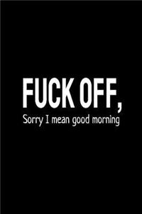 Fuck Off, Sorry I Mean Good Morning