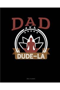 Dad Aka Dude-La