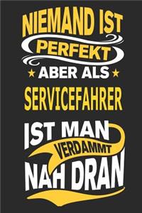 Niemand ist perfekt aber als Servicefahrer ist man verdammt nah dran
