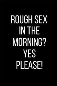 Rough Sex In The Morning? Yes Please!